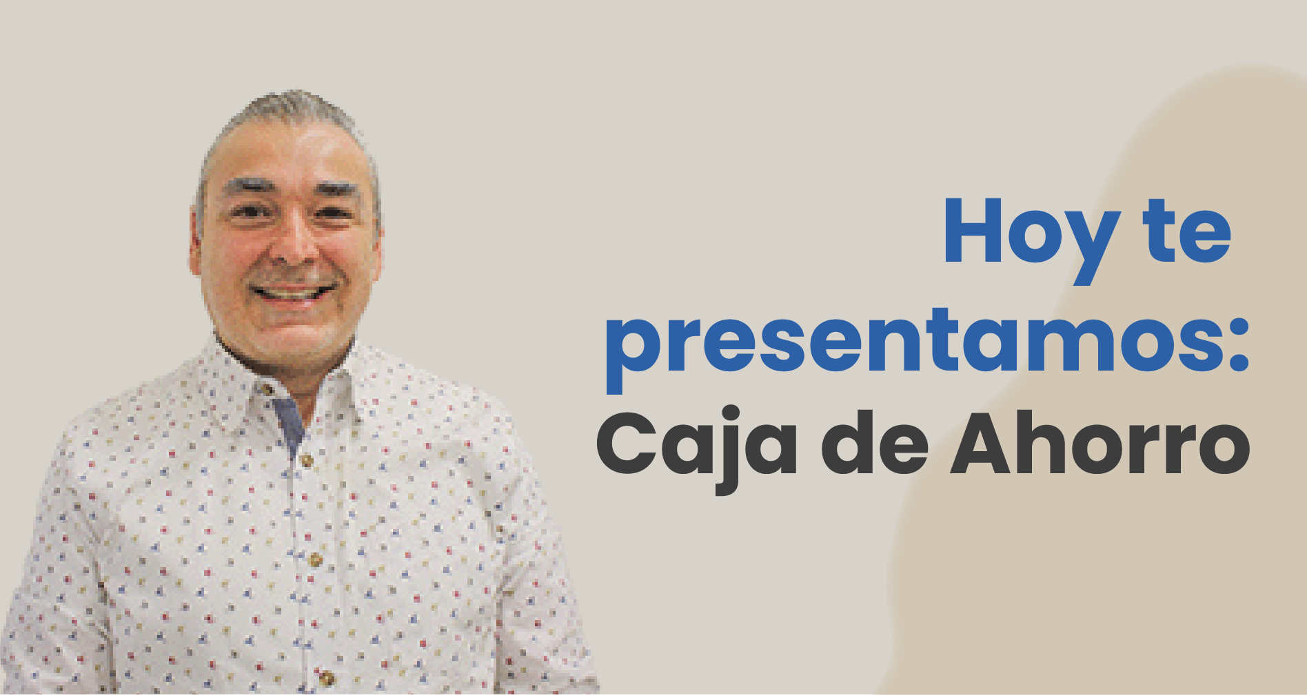 Hoy te presentamos: Caja de Ahorro