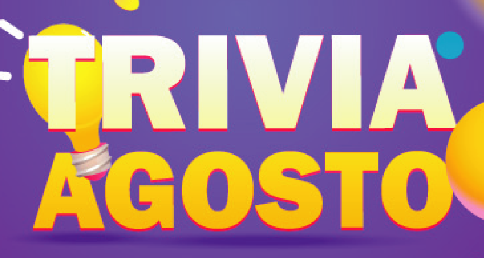 Trivia Edición Agosto ¡Participa Ya!