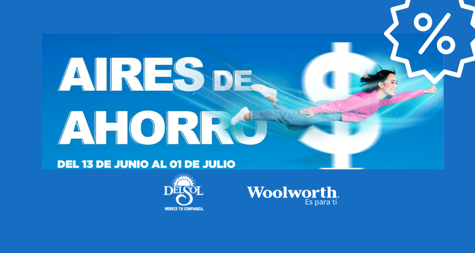 Ofertas Del Sol y Woolworth  Junio – Julio