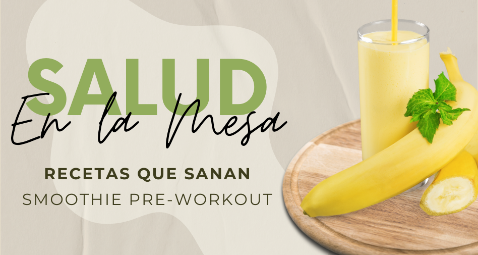 Recetas que Sanan: Smoothie Pre-Workout