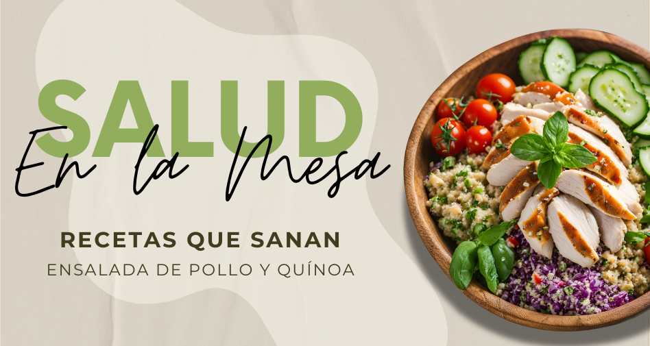 Ensalada de Pollo y Quínoa: El Plato Perfecto para Cuidarte