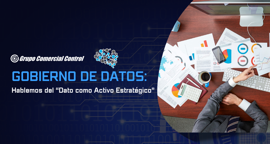 Gobierno de Datos: Hablemos del “Dato como Activo Estratégico”